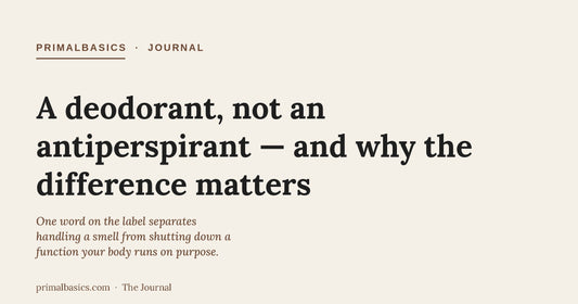 PrimalBasics Journal title card: 'A deodorant, not an antiperspirant' — on choosing an aluminum-free magnesium deodorant