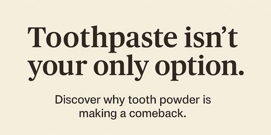 Why Tooth Powder Is Making a Comeback — and Why Yours Should Be Natural